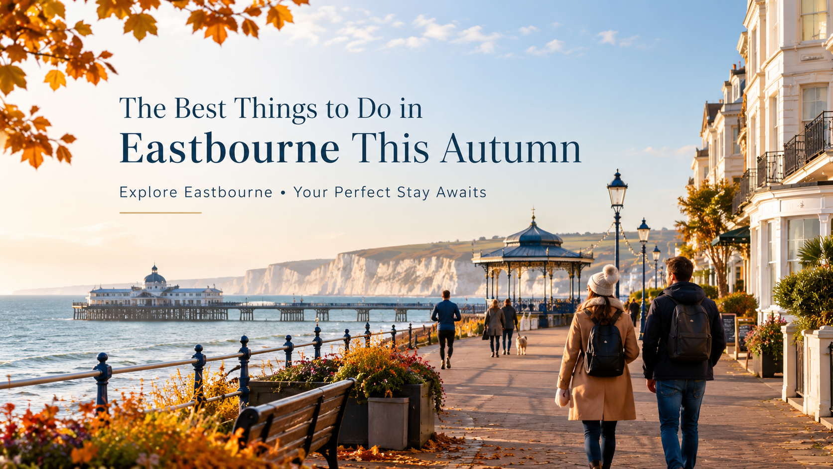 The Best Things to Do in Eastbourne This Autumn Season - Feature Image